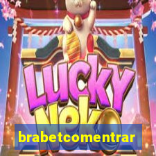 brabetcomentrar