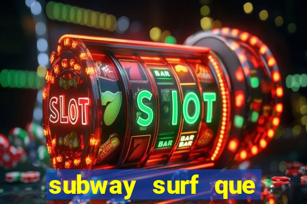 subway surf que ganha dinheiro link