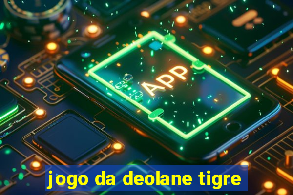 jogo da deolane tigre