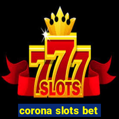 corona slots bet