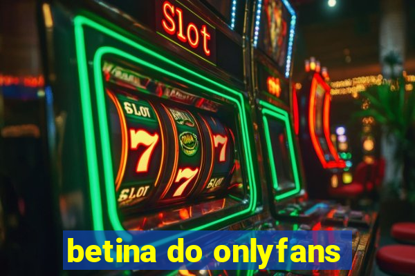 betina do onlyfans