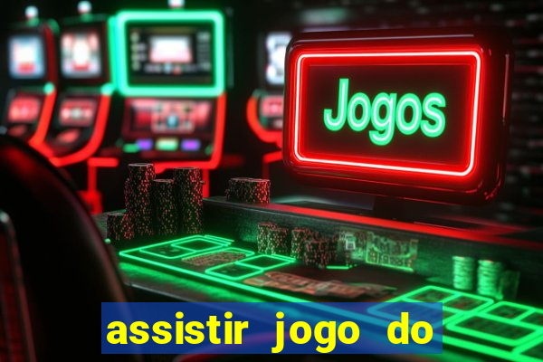 assistir jogo do corinthians ao vivo vto