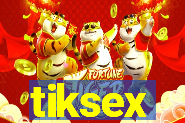 tiksex