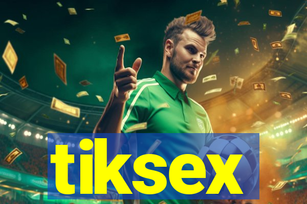 tiksex