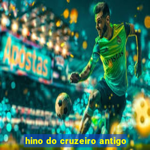 hino do cruzeiro antigo