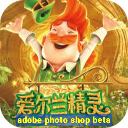 adobe photo shop beta