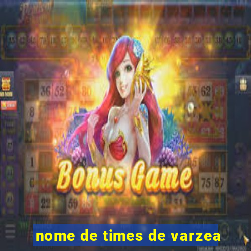 nome de times de varzea