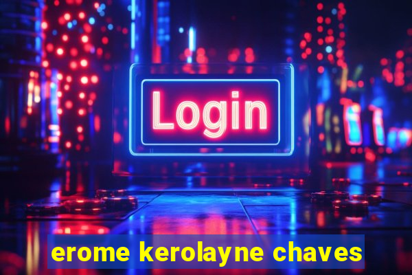 erome kerolayne chaves