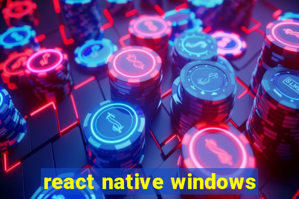 react native windows