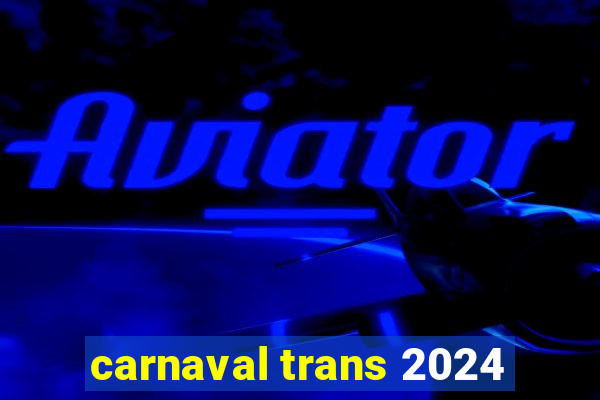 carnaval trans 2024