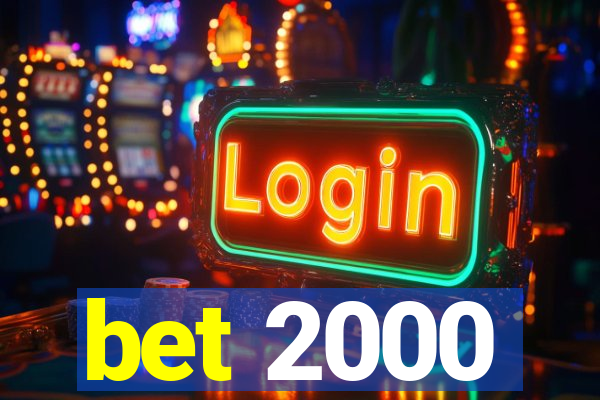 bet 2000