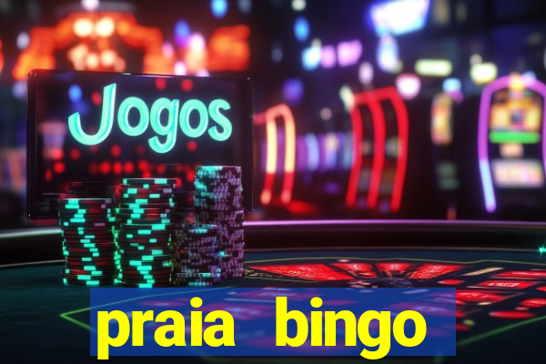 praia bingo dinheiro infinito 2022