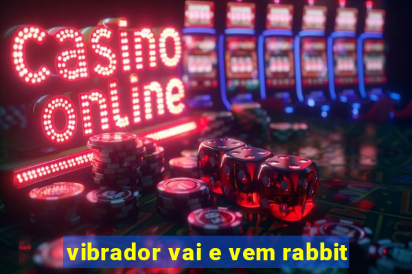 vibrador vai e vem rabbit