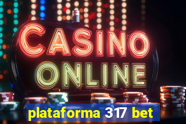 plataforma 317 bet