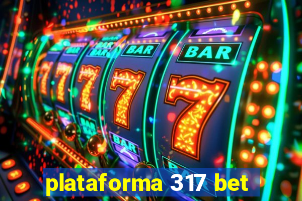 plataforma 317 bet