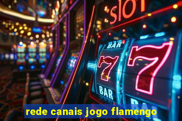 rede canais jogo flamengo