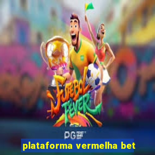 plataforma vermelha bet