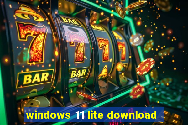 windows 11 lite download