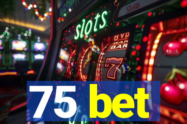 75 bet