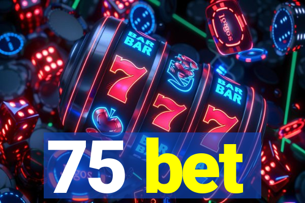 75 bet