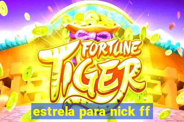 estrela para nick ff