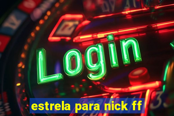 estrela para nick ff