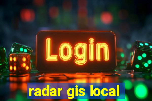 radar gis local