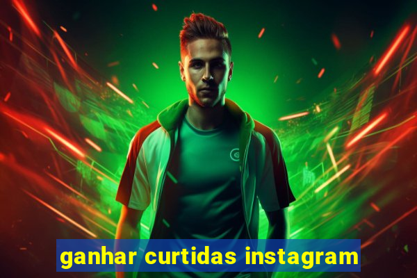 ganhar curtidas instagram