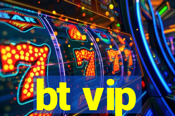 bt vip