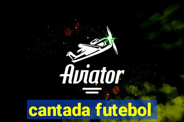 cantada futebol