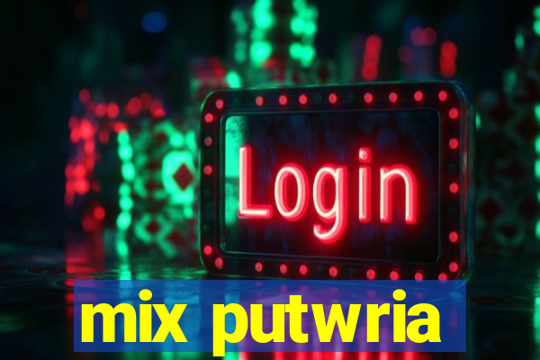 mix putwria