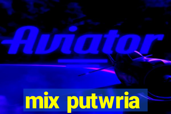 mix putwria