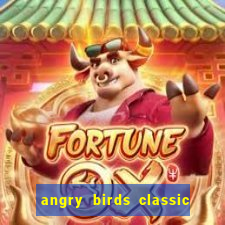 angry birds classic 1.0.0 apk