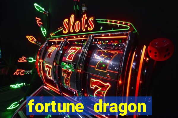 fortune dragon dinheiro infinito