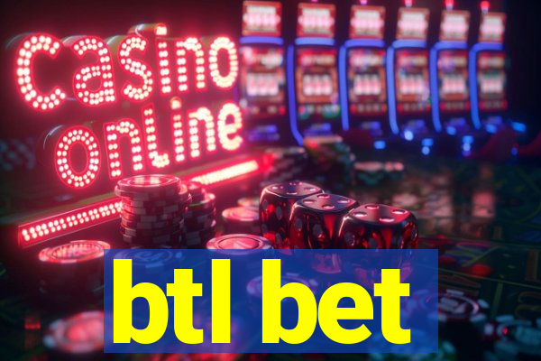 btl bet