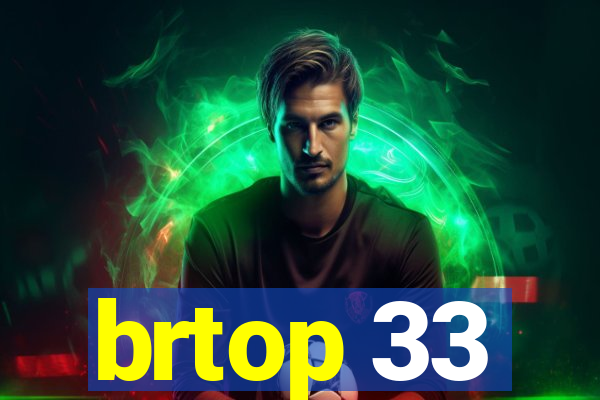 brtop 33