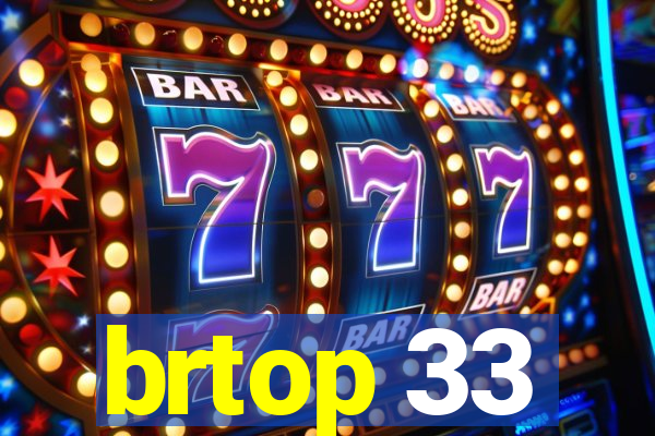 brtop 33