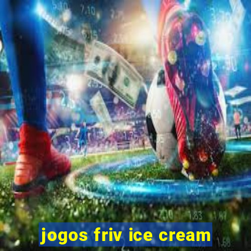 jogos friv ice cream