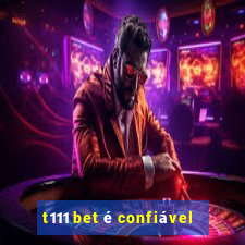 t111 bet é confiável