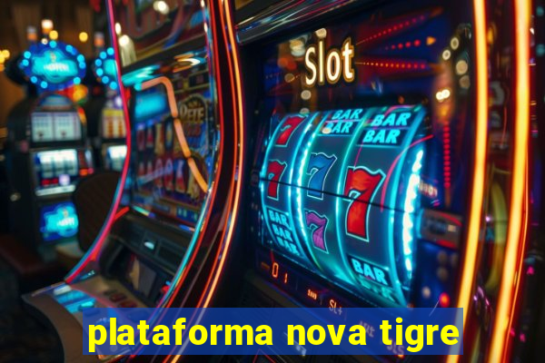 plataforma nova tigre