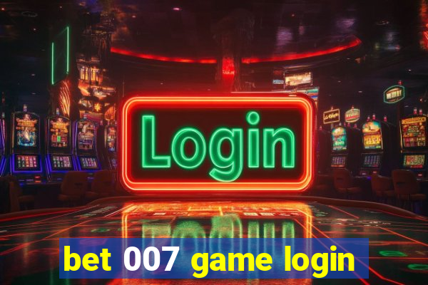 bet 007 game login