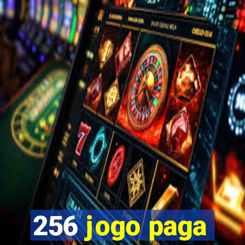 256 jogo paga