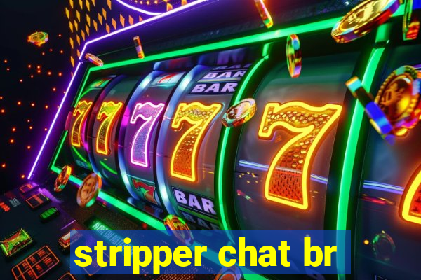 stripper chat br