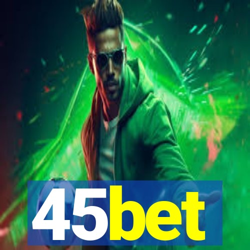 45bet