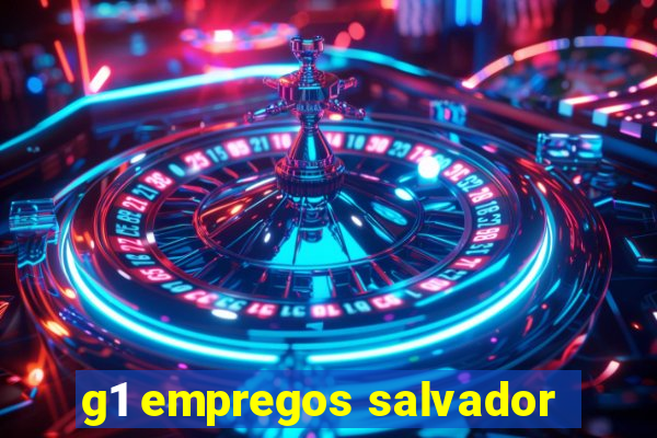 g1 empregos salvador