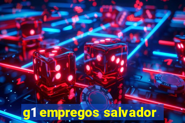 g1 empregos salvador