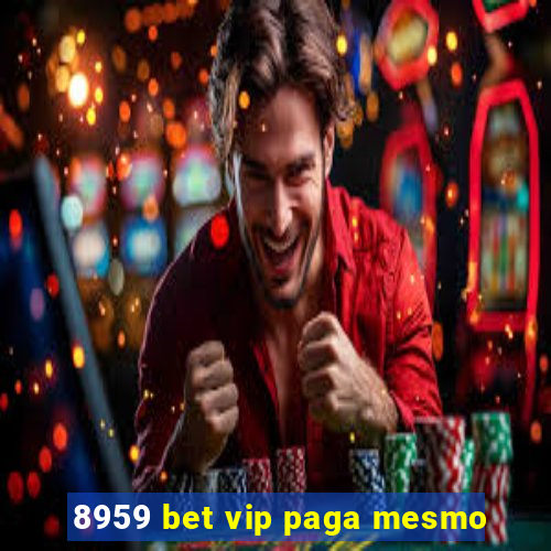 8959 bet vip paga mesmo