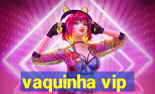 vaquinha vip