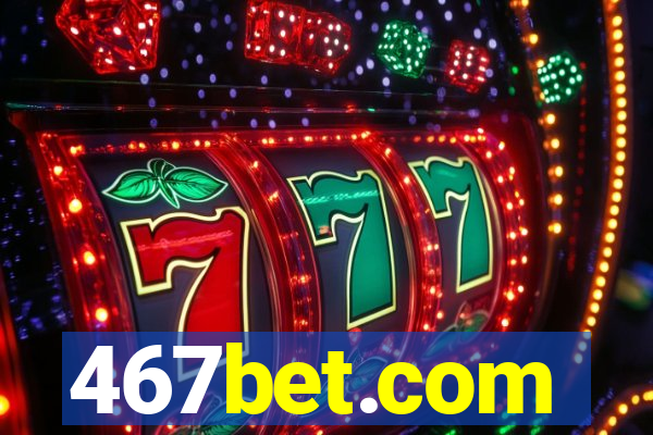 467bet.com