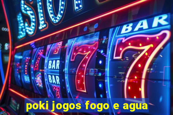 poki jogos fogo e agua